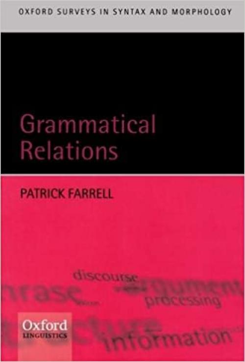  Grammatical Relations (Oxford Surveys in Syntax and Morphology) (Oxford Surveys in Syntax & Morphology) 