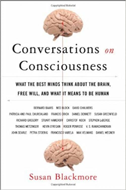 Conversations on Consciousness: What the Best Minds Think about the Brain, Free Will, and What It Means to Be Human 