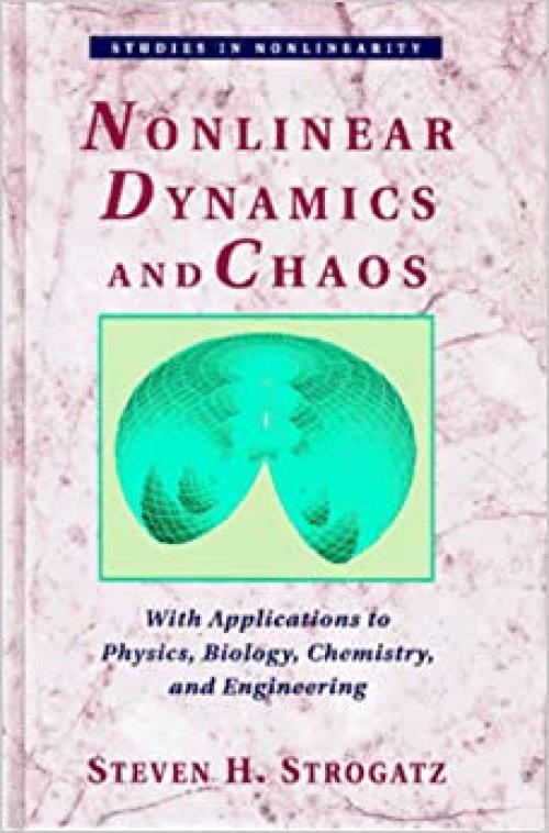  Nonlinear Dynamics And Chaos: With Applications To Physics, Biology, Chemistry And Engineering (Studies in Nonlinearity) 