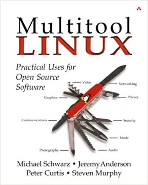  Multitool Linux: Practical Uses for Open Source Software 