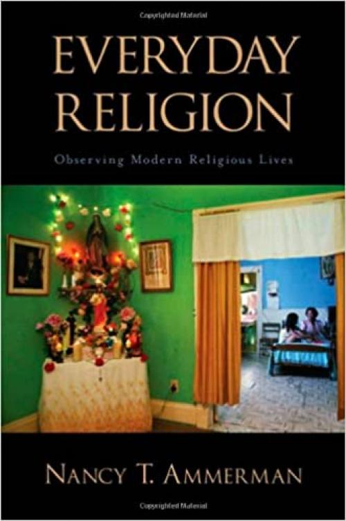  Everyday Religion: Observing Modern Religious Lives 