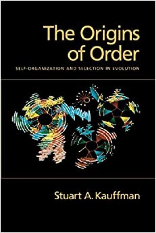  The Origins of Order: Self-Organization and Selection in Evolution 