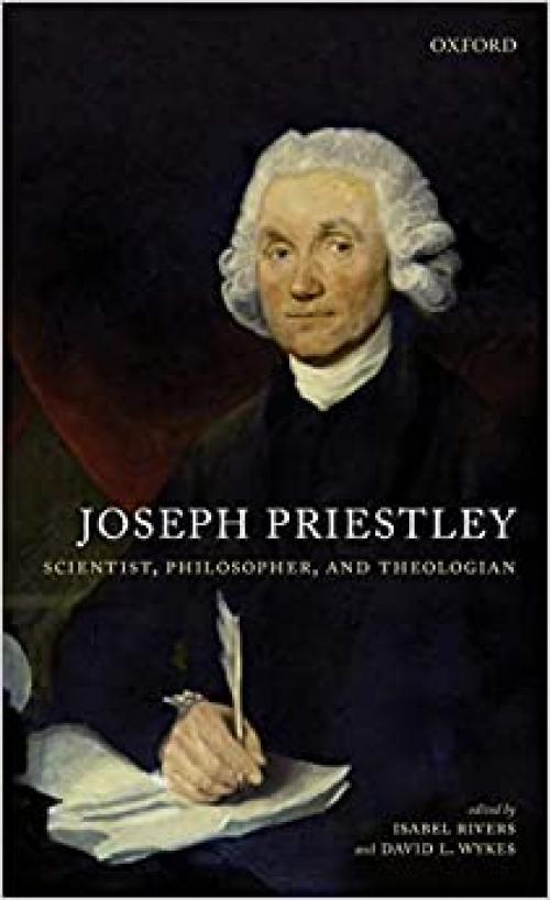  Joseph Priestley, Scientist, Philosopher, and Theologian 