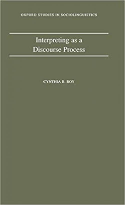  Interpreting As a Discourse Process (Oxford Studies in Sociolinguistics) 