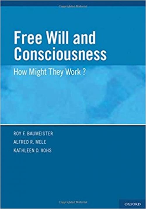  Free Will and Consciousness: How Might They Work? 