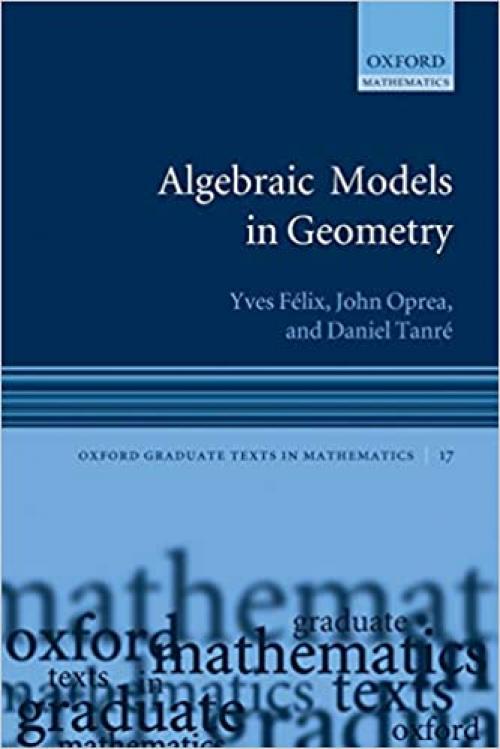  Algebraic Models in Geometry (Oxford Graduate Texts in Mathematics) 