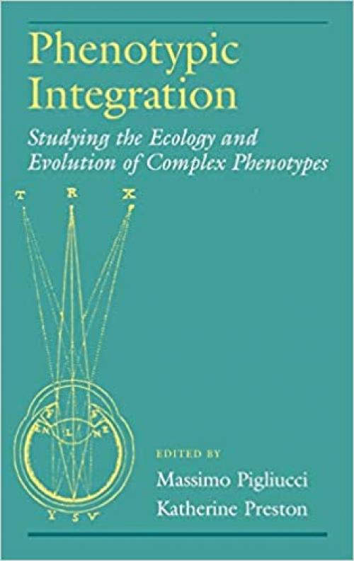  Phenotypic Integration: Studying the Ecology and Evolution of Complex Phenotypes 