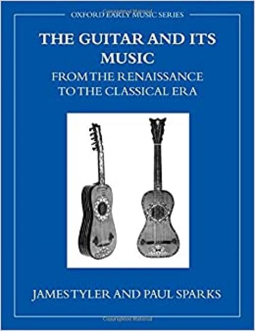  The Guitar and Its Music (Early Music Series) 