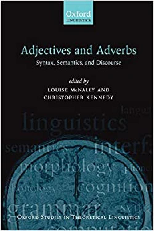  Adjectives and Adverbs: Syntax, Semantics, and Discourse (Oxford Studies in Theoretical Linguistics (19)) 