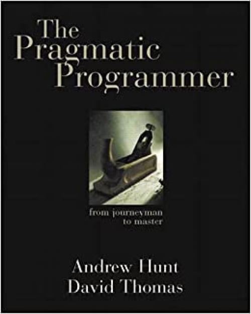  The Pragmatic Programmer: From Journeyman to Master 