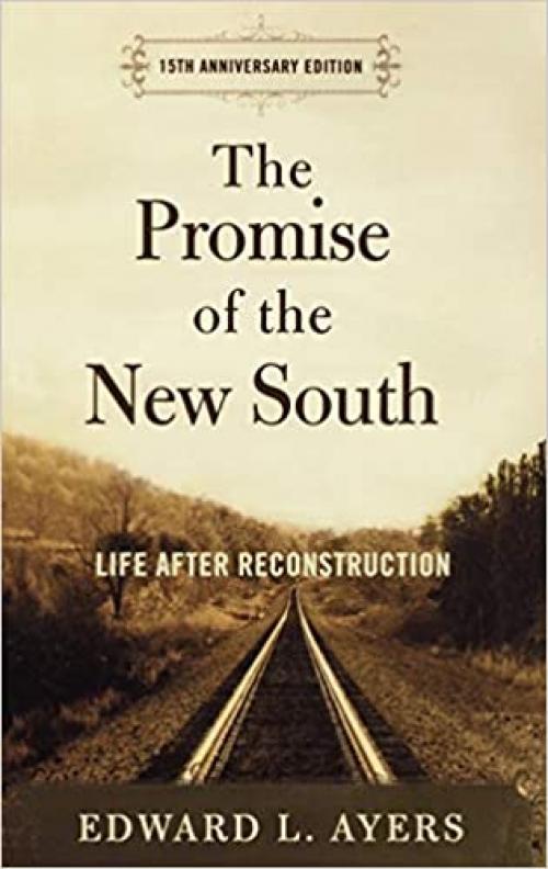  The Promise of the New South: Life After Reconstruction - 15th Anniversary Edition 