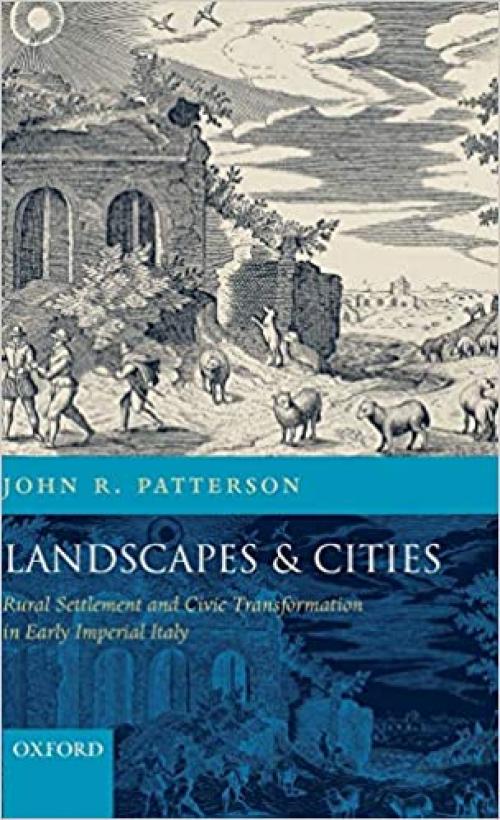  Landscapes and Cities: Rural Settlement and Civic Transformation in Early Imperial Italy 