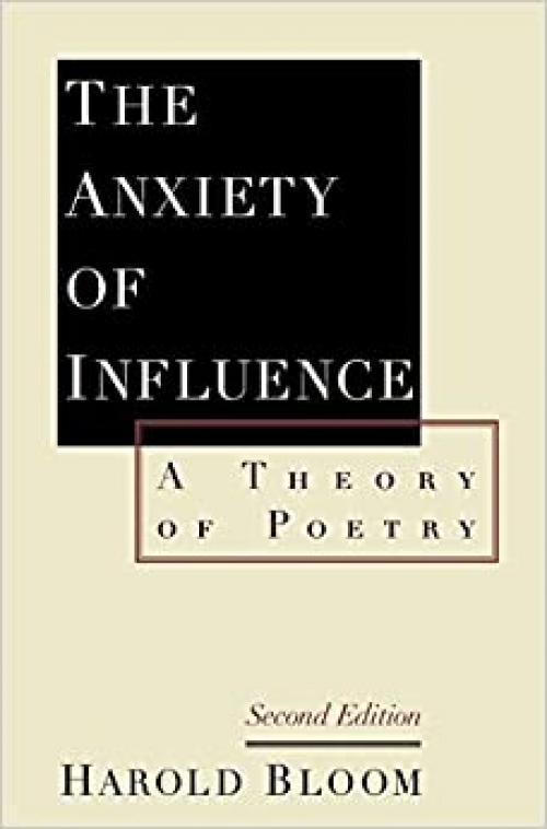  The Anxiety of Influence: A Theory of Poetry 