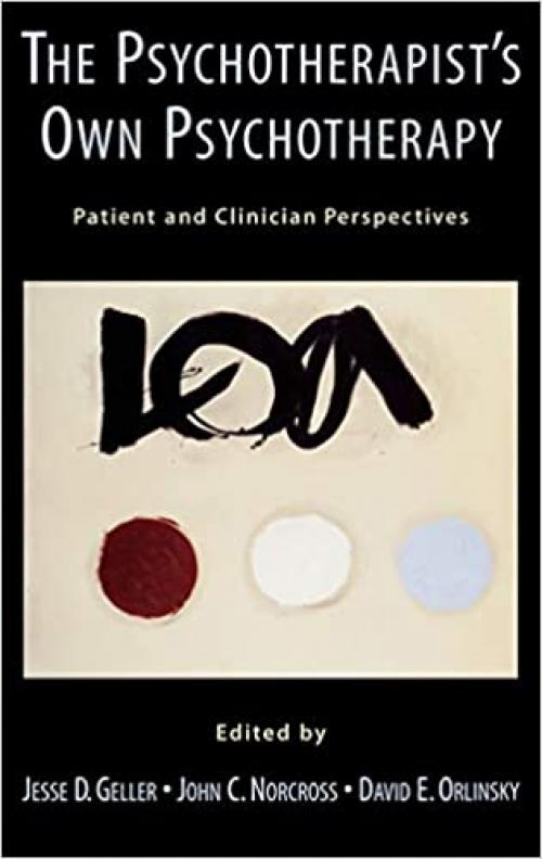  The Psychotherapist's Own Psychotherapy: Patient and Clinician Perspectives 