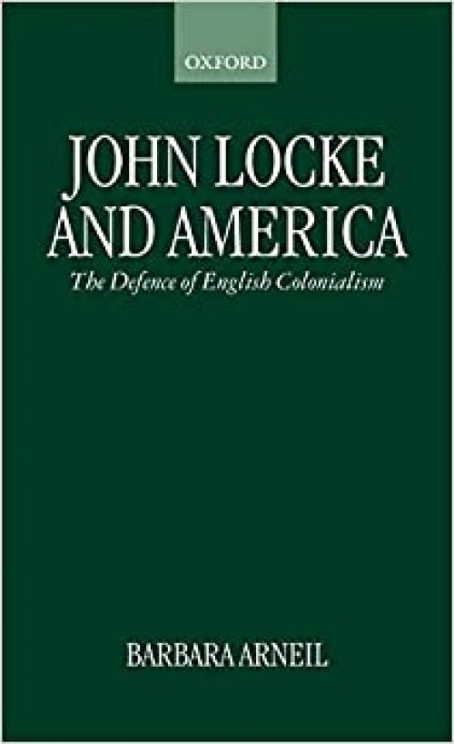  John Locke and America: The Defence of English Colonialism 