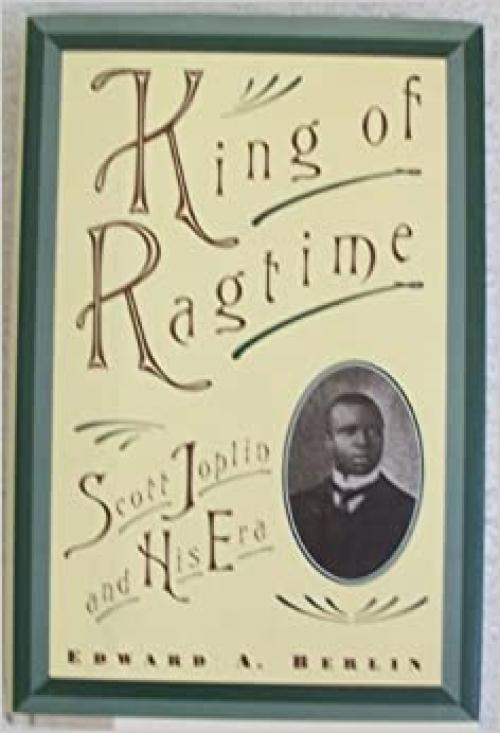  King of Ragtime: Scott Joplin and His Era 