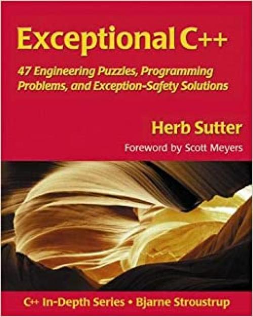  Exceptional C++: 47 Engineering Puzzles, Programming Problems, and Solutions 