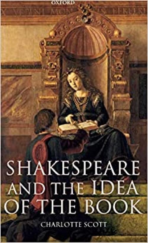  Shakespeare and the Idea of the Book (Oxford Shakespeare Topics (Hardcover)) 