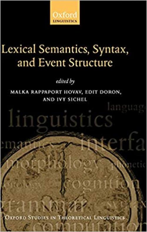  Syntax, Lexical Semantics, and Event Structure (Oxford Studies in Theoretical Linguistics) 