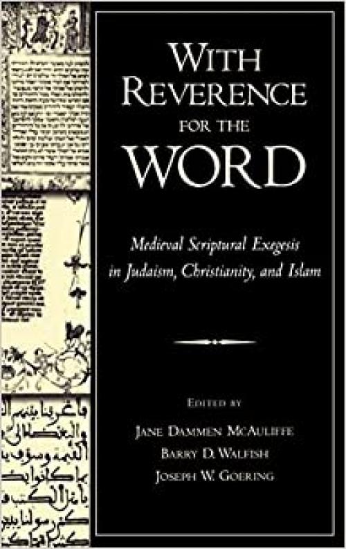  With Reverence for the Word: Medieval Scriptural Exegesis in Judaism, Christianity, and Islam 