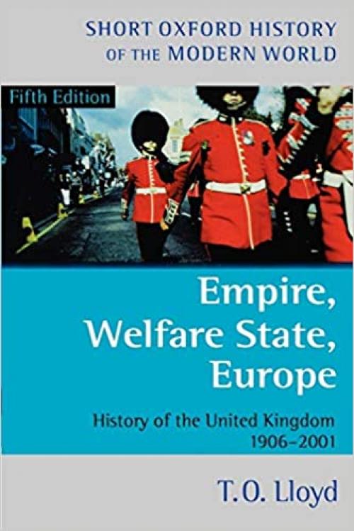  Empire, Welfare State, Europe: History of the United Kingdom 1906-2001 (Short Oxford History of the Modern World) 