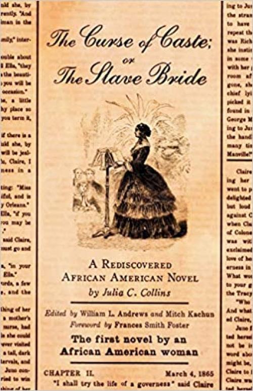  The Curse of Caste; or The Slave Bride: A Rediscovered African American Novel by Julia C. Collins 