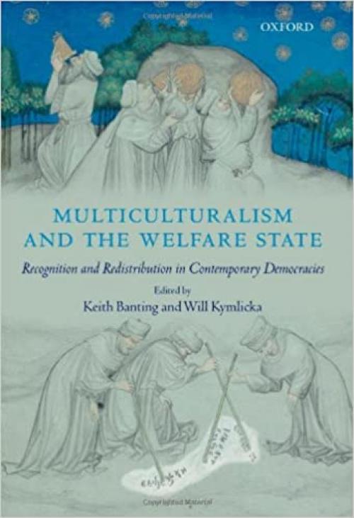  Multiculturalism and the Welfare State: Recognition and Redistribution in Contemporary Democracies 