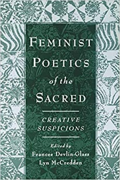  Feminist Poetics of the Sacred: Creative Suspicions (American Academy of Religion Cultural Criticism Series) 