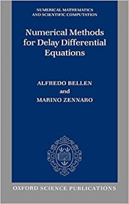  Numerical Methods for Delay Differential Equations (Numerical Mathematics and Scientific Computation) 