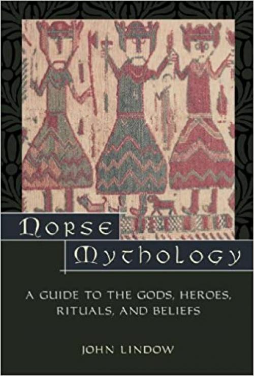  Norse Mythology: A Guide to Gods, Heroes, Rituals, and Beliefs 