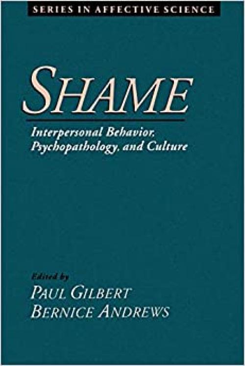  Shame: Interpersonal Behavior, Psychopathology, and Culture (Series in Affective Science) 