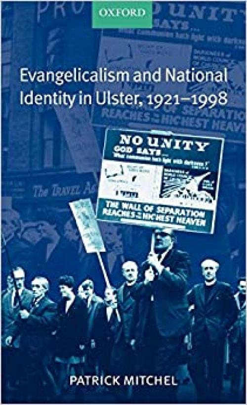  Evangelicalism and National Identity in Ulster, 1921-1998 