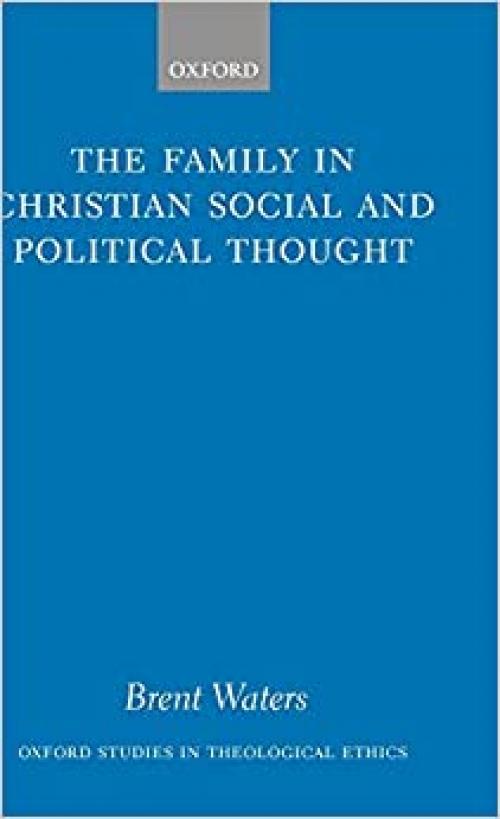  The Family in Christian Social and Political Thought (Oxford Studies in Theological Ethics) 