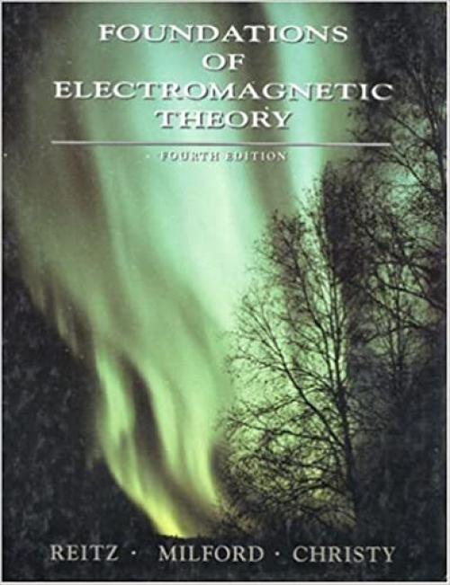  Foundations of Electromagnetic Theory (4th Edition) 