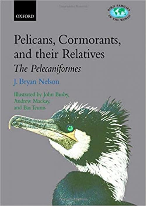  Pelicans, Cormorants, and Their Relatives: The Pelecaniformes (Bird Families of the World, 17) 