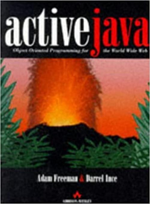  Active Java: Object-Oriented Programming for the World Wide Web 