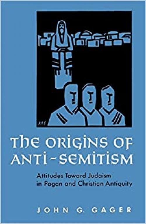  The Origins of Anti-Semitism: Attitudes Toward Judaism in Pagan and Christian Antiquity 