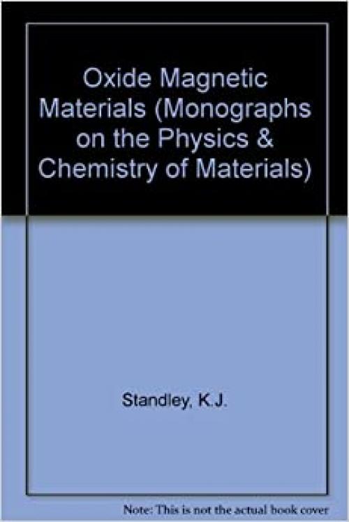  Oxide magnetic materials, (Monographs on the physics and chemistry of materials) 