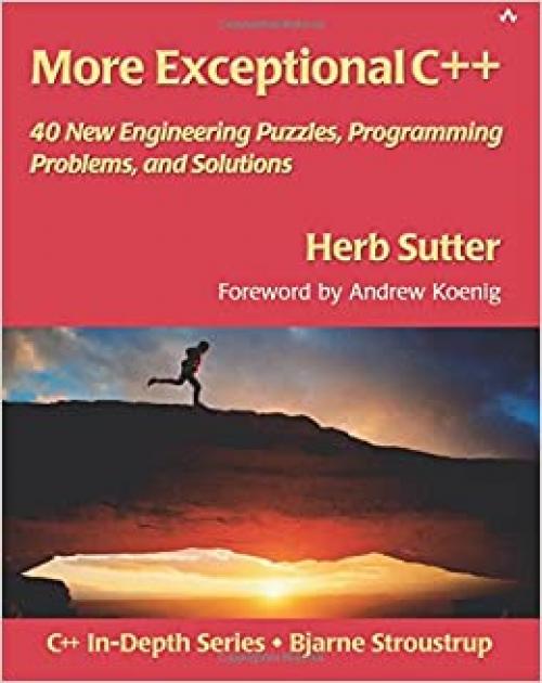  More Exceptional C++: 40 New Engineering Puzzles, Programming Problems, and Solutions 