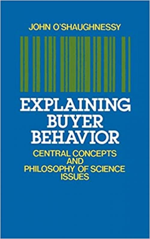  Explaining Buyer Behavior: Central Concepts and Philosophy of Science Issues 