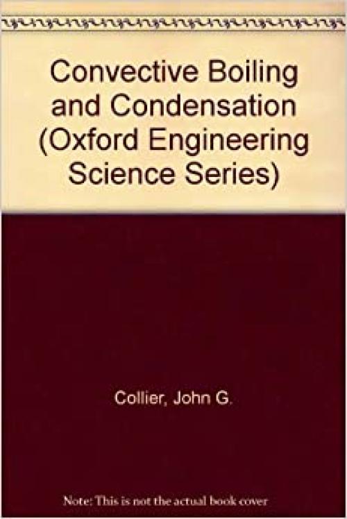  Convective Boiling and Condensation (Oxford Engineering Science Series) 