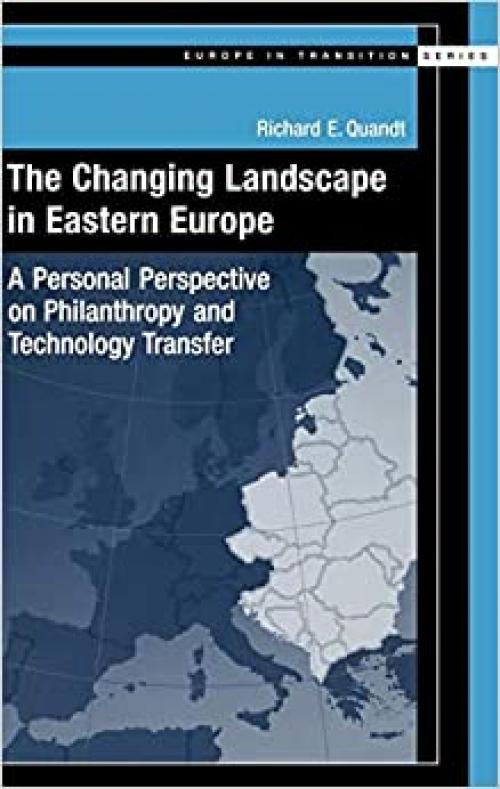  The Changing Landscape in Eastern Europe: A Personal Perspective on Philanthropy and Technology Transfer (Europe in Transition Series) 