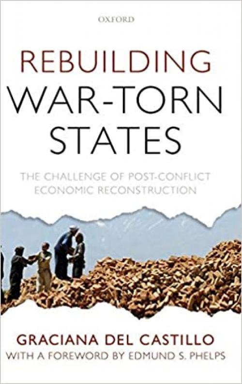  Rebuilding War-Torn States: The Challenge of Post-Conflict Economic Reconstruction 