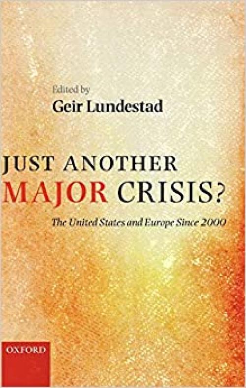  Just Another Major Crisis?: The United States and Europe Since 2000 