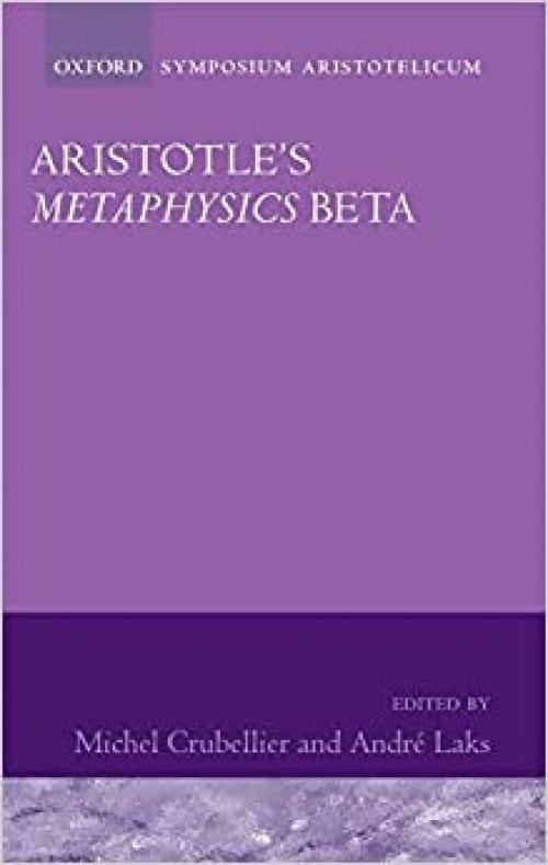  Aristotle's Metaphysics Beta: Symposium Aristotelicum (Symposia Aristotelica) 