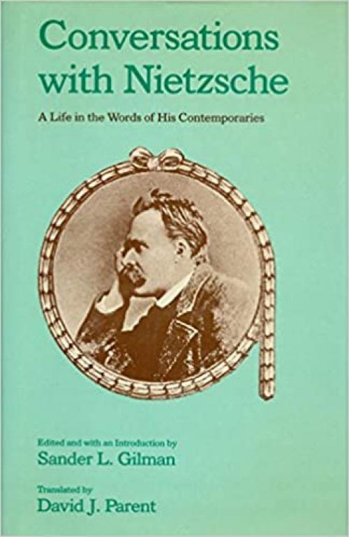  Conversations with Nietzsche: A Life in the Words of His Contemporaries 