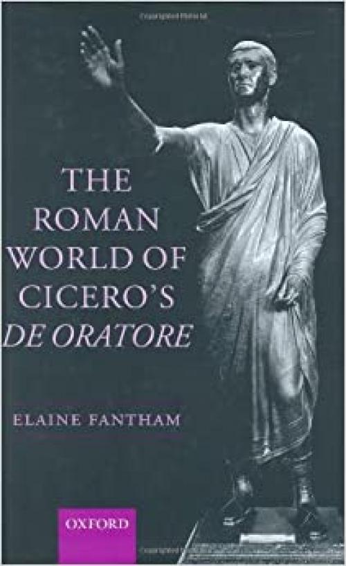  The Roman World of Cicero's De Oratore 