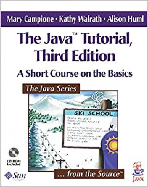  The Java(tm) Tutorial: A Short Course on the Basics [With Contains All Major Versions of the Java Platform.] 