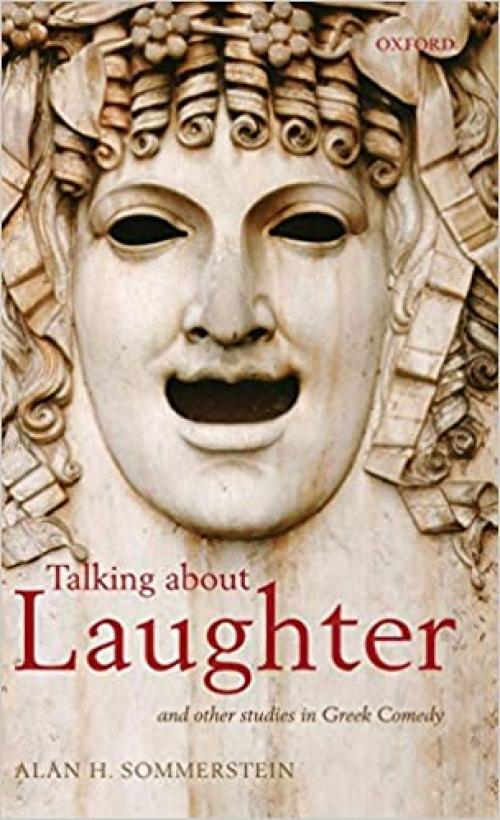  Talking about Laughter: And Other Studies in Greek Comedy 