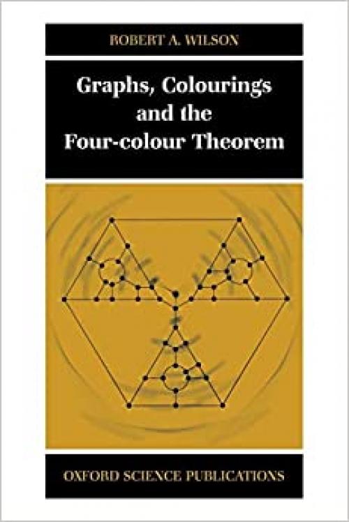  Graphs, Colourings and the Four-Colour Theorem (Oxford Science Publications) 